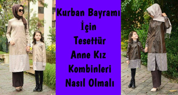 Kurban Bayramı İçin Tesettür Anne Kız Kombinleri